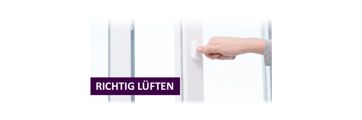Richtig Lüften - Unsere Tipps gegen Schimmel - Richtig Lüften Tipps gegen Schimmel